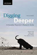 Digging deeper : a Canadian reporter's research guide /