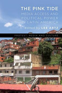 The pink tide : media access and political power in Latin America /