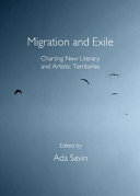 Migration and exile : charting new literary and artistic territories /