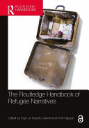 The Routledge handbook of refugee narratives /