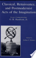 Classical, Renaissance, and postmodernist acts of the imagination : essays commemorating O.B. Hardison, Jr. /