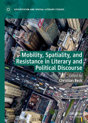 Mobility, spatiality, and resistance in literary and political discourse /