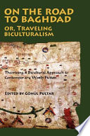 On the road to Baghdad, or, Traveling biculturalism : theorizing a bicultural approach to contemporary world fiction /