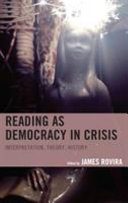 Reading as democracy in crisis : interpretation, theory, history /