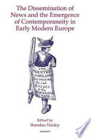 The dissemination of news and the emergence of contemporaneity in early modern Europe /