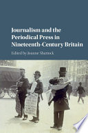 Journalism and the periodical press in nineteenth-century Britain /