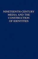 Nineteenth-century media and the construction of identities /