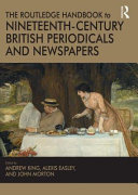 The Routledge handbook to nineteenth-century British periodicals and newspapers /