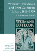 Women's periodicals and print culture in Britain, 1918-1939 : the interwar period /