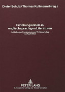 Erziehungsideale in englischsprachigen Literaturen : Heidelberger Symposion zum 70. Geburtstag von Kurt Otten /