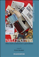 Parola di scrittore : altri studi su letteratura e giornalismo : volume II /