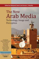 The new Arab media : technology, image and perception /