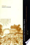 Joining the global public : word, image, and city in early Chinese newspapers, 1870-1910 /