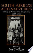 South Africa's alternative press : voices of protest and resistance, 1880s-1960s /