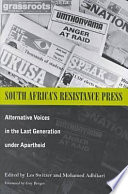 South Africa's resistance press : alternative voices in the last generation under apartheid /