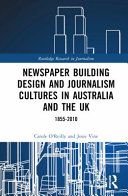 Newspaper building design and journalism cultures in Australia and the UK : 1855-2010 /