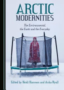 Arctic modernities : the environmental, the exotic and the everyday /