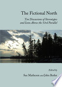 Fictional north : ten discussions of stereotypes and icons above the 53rd parallel /