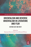 Orientalism and reverse Orientalism in literature and film : beyond East and West /