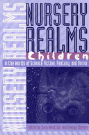 Nursery realms : children in the worlds of science fiction, fantasy, and horror /