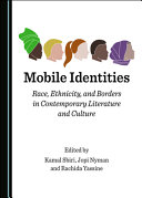 Mobile identities : race, ethnicity, and borders in contemporary literature and culture /