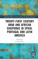 Twenty-first century Arab and African diasporas in Spain, Portugal and Latin America /