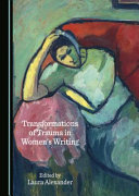 Transformations of trauma in women's writing /
