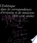 L'esthétique dans les correspondances d'écrivains et de musiciens, XIXe-XXe siècles : actes du colloque de la Sorbonne des 29 et 30 mars 1996 /