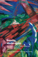 Beastly modernisms : the figure of the animal in modernist literature and culture /