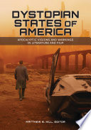 Dystopian states of America : apocalyptic visions and warnings in literature and film /