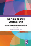 Writing gender writing self : memory, memoir and autobiography /