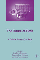 The future of flesh : a cultural survey of the body /