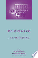 The Future of Flesh: A Cultural Survey of the Body /