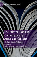 The printed book in contemporary American culture : medium, object, metaphor /