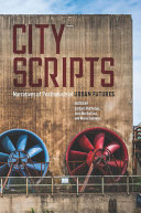 City scripts : narratives of postindustrial urban futures /