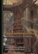 Urban monstrosities : perversity and upheaval in the unreal city /