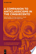 A Companion to Anticlassicisms in the Cinquecento /