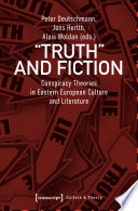 "Truth" and Fiction : Conspiracy Theories in Eastern European Culture and Literature /
