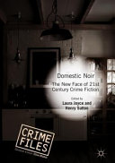 Domestic noir : the new face of 21st century crime fiction /