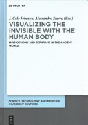 Visualizing the invisible with the human body : physiognomy and ekphrasis in the ancient world /