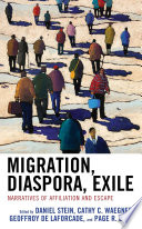 Migration, diaspora, exile : narratives of affiliation and escape /