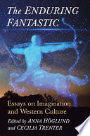 The enduring fantastic : essays on imagination and western culture /