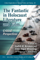 The fantastic in Holocaust literature and film : critical perspectives /