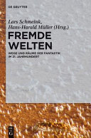 Fremde Welten : Wege und Räume der Fantastik im 21. Jahrhundert /