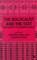 The Holocaust and the text : speaking the unspeakable /