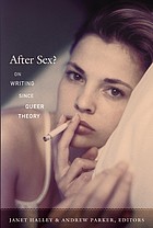 After sex? : on writing since queer theory /