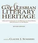 The gay and lesbian literary heritage : a reader's companion to the writers and their works, from antiquity to the present /