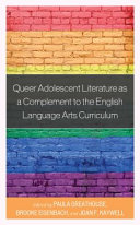 Queer adolescent literature as a complement to the English language arts curriculum /