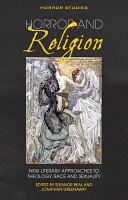 Horror and religion : new literary approaches to theology, race and sexuality /