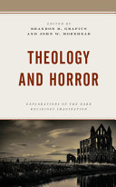 Theology and horror : explorations of the dark religious imagination /